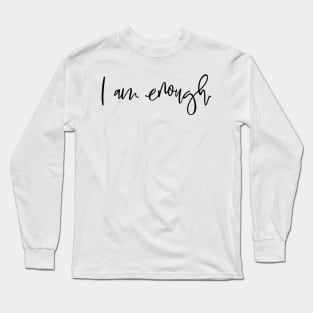 I Am Enough Self Love Mantra Long Sleeve T-Shirt